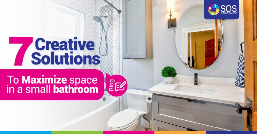 7 CREATIVE SOLUTIONS TO MAXIMIZE SPACE IN A SMALL BATHROOM
